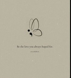 the quote be the love you always hoped for