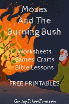 a poster with the words moses and the burning bush, worksheets games crafts bible lessons free printables