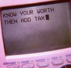 a pink calculator with the words know your worth then add tax