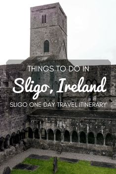 an old building with the words things to do in sligo ireland