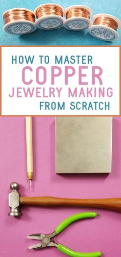 copper coins, scissors and other crafting supplies with text overlay that reads how to master copper jewelry making from scratch