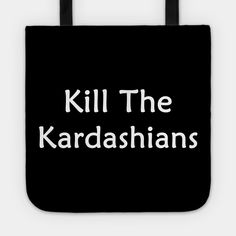 kill the kardashians , not like Killing them but killing them like unsubscribing to all the shit they are posting on social media . -- Choose from our vast selection of tote bags to match with your desired size to make the perfect custom tote. Pick your favorite: Movies, TV Shows, Art, and so much more! Available in Single Sided Print or Double Sided Print in small, medium, and large. Perfect for work, class, the beach, and leisure. Sherlock Holmes Fandom, Online Girlfriend, Im Your Huckleberry, Future Doctor, Music Help, Book Humor, Dont Understand, Kids Magnets, Book Lovers Gifts