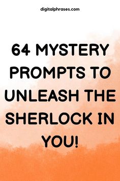 an orange background with the words, 64 mystery propps to unleash the sherlock in you