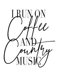 the words i run on coffee and country music are drawn in black ink against a white background