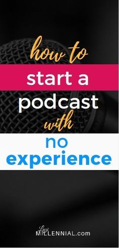 a microphone with the words how to start a podcast with no experience