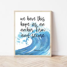 a watercolor painting with the words, we have this hope as an anchor from and secure