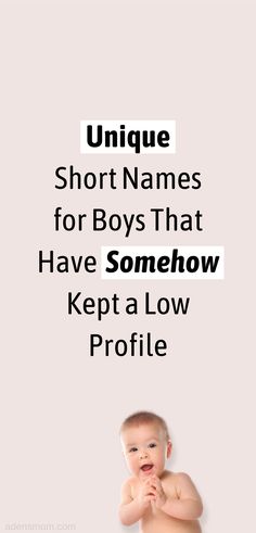 a baby with the words unique short names for boys that have somehow kept a low profile