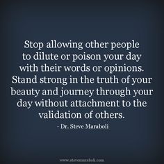 a quote that says stop allowing other people to dille or poison your day with their words or opinions