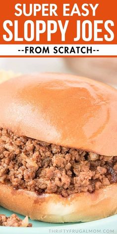 an easy sloppy joes sandwich on a plate with the words super easy sloppy joes from scratch