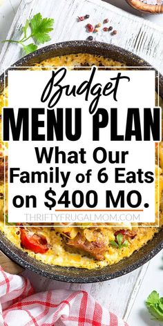 a large skillet with the words budget menu plan what our family of 6 eats on $ 400 mo