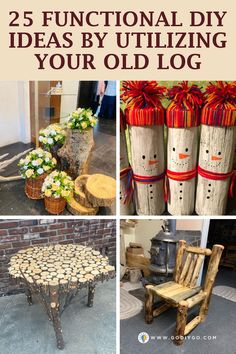 several different types of wood crafts with text overlay that reads 25 functional diy ideas by utilizing your old log