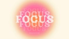 the word focus is in white and pink on a light background with an orange circle