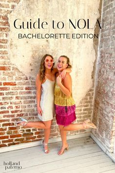 two girls standing next to each other in front of a brick wall with the words guide to nola bachelorette edition