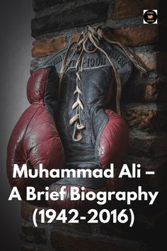 an old pair of boxing gloves hanging on a brick wall with the words, muhammad ali - a brief biography 1932 - 2016