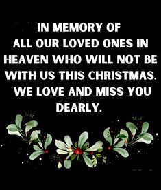 a christmas card with the words in memory of all our loved ones in heaven who will not be with us this christmas, we love and miss you dearly