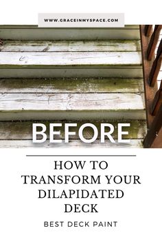 steps with the text before how to transform your dillapated deck