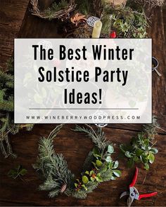 the best winter solstice party ideas with evergreens, pine cones and scissors