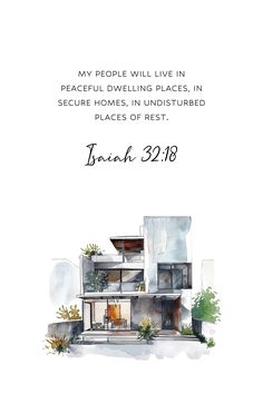 a watercolor drawing of a house with the words, my people will live in peaceful dwelling