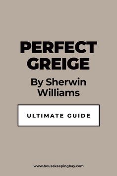 Perfect Greige SW-6073 by Sherwin Williams Ultimate Guide Wherein Williams Greige, Wherein Williams Perfect Greige, Perfect Greige Living Room, Greige Paint Sherwin Williams, Greige Walls Living Room, Greige Paint Colors Sherwin Williams