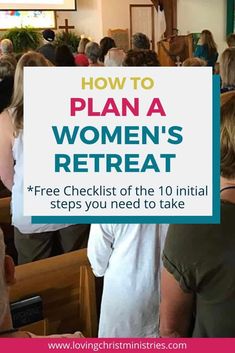 a group of people sitting in pews with the words how to plan a women's retreat