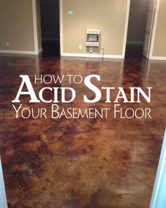 the words how to acid stain your basement floor are in front of an empty room