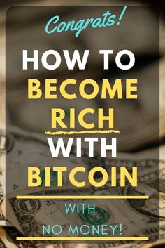 a pile of money with the words how to become rich with bitcoin and no money