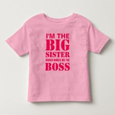 I'm the Big Sister Which Makes Me the Boss T-Shirt | Zazzle.com I Am The Big Sister Shirts, New Big Sister Shirt, Big Sister T Shirt Ideas, Funny Big Sister Shirts, Cricut Big Sister Shirt, Best Big Sister Shirt, Sisters T Shirts Ideas, Big Sister Shirt Ideas, Big Sister Little Sister Shirts