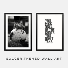 two black and white soccer posters with the words you miss 100 % off the shots you don't take