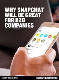 a person holding a smart phone in their hand with the text why snapchat will be great for b2b companies