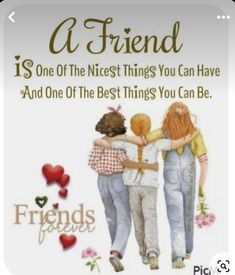 a friend is one of the nice things you can have and one of the best things you can be