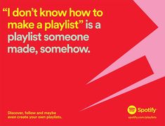 a poster with the words i don't know how to make a playlist is a playlist someone made, somehow