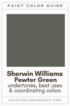 the color guide for sherylin williams's pewer green, undertones best uses and coordinating colors