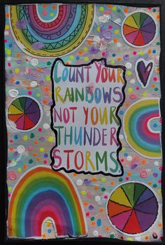 a painting with words on it that says count your rainbows not your thunder storm