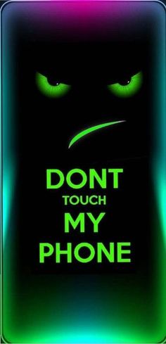 the words don't touch my phone are glowing green