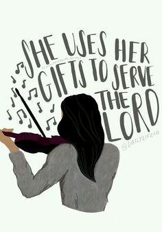 a woman with long black hair holding a violin in her hands and the words she uses her gifts to serve the lord above her head