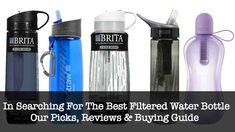 five water bottles with the words in search for the best filtered water bottle, our picks, review & buying guide