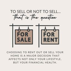 two signs with the words to sell or not to sell that is the question choosing to rent out or sell your home is a major decision that affects