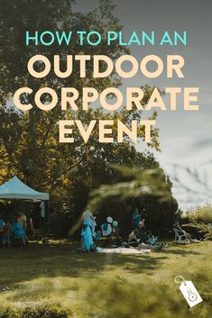 an outdoor corporate event with text overlay that reads how to plan an outdoor corporate event