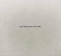 a piece of paper with the words your heart knows the truth