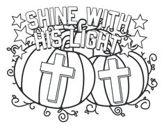 a coloring page with two pumpkins and the words shine with his light on it