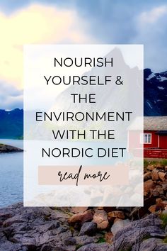 the words, nourish yourself and the environment with the nordic diet read more