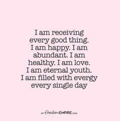 a quote that says i am receiving every good thing, i am happy, i am abundant