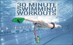 a man swimming under water with the words 30 minute swimming workouts written above him