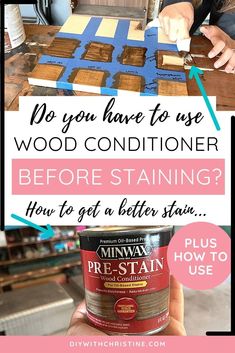 how to use wood conditioner before staining and using minwax paint plus how to use it