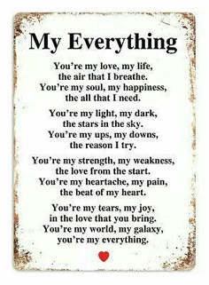 a poem written in black and white with the words'my everything'on it