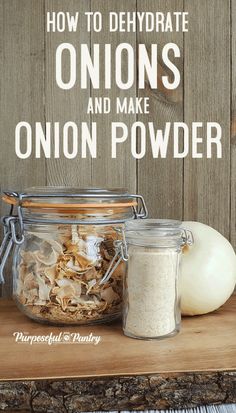 an onion and other ingredients in a glass jar on a wooden table with the title how to dehydraate onions and make onion powder