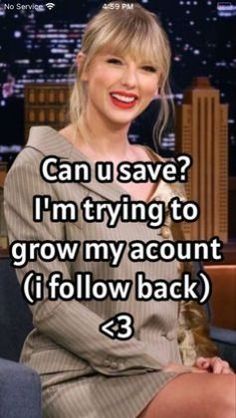 taylor swift on the tonight show with an image of taylor swift saying, can u save? i'm trying to grow my account follow back 3