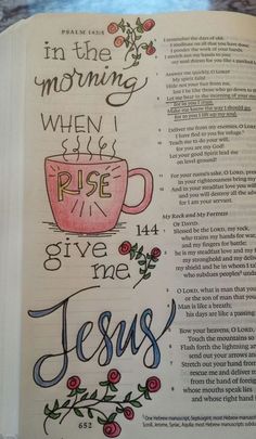 an open bible with the words in the morning when i rise give me jesus