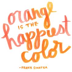 the words orange is the best color on a white background