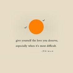 an orange with a quote on it saying give yourself the love you deserves, especially when it's most difficult